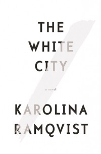 Karolina Ramqvist - The White City