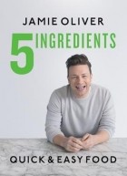 Джейми Оливер - 5 Ingredients – Quick Easy Food
