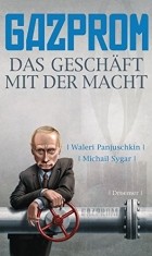  - Gazprom: Das Geschäft mit der Macht