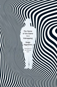 Keigo Higashino - The Name of the Game is a Kidnapping