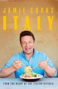 Джейми Оливер - Jamie Cooks Italy