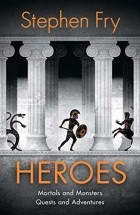 Stephen Fry - Heroes: Mortals and Monsters, Quests and Adventures