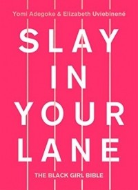  - Slay In Your Lane: The Black Girl Bible
