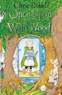 Крис Ридделл - Once Upon a Wild Wood