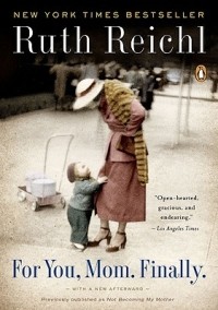 Ruth Reichl - For You Mom, Finally