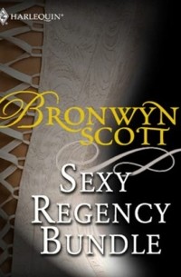 Бронвин Скотт - Bronwyn Scott's Sexy Regency Bundle: Pickpocket Countess / Grayson Prentiss's Seduction / Notorious Rake, Innocent Lady / Libertine Lord, Pickpocket Miss / The Viscount Claims His Bride