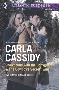 Carla Cassidy - Snowbound with the Bodyguard & The Cowboy's Secret Twins (сборник)