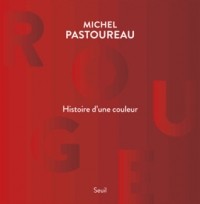 Мишель Пастуро - Rouge : Histoire d'une couleur