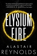 Alastair Reynolds - Elysium Fire