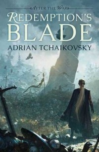 Адриан Чайковски - Redemption's Blade