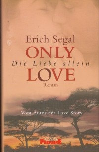 Erich Segal - Only Love - Die Liebe allein