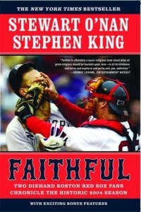  - Faithful: Two Diehard Boston Red Sox Fans Chronicle the Historic 2004 Season