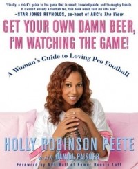 - Get Your Own Damn Beer, I'm Watching the Game!: A Woman's Guide to Loving Pro Football