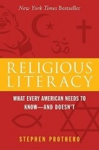 Стивен Протеро - Religious Literacy: What Every American Needs to Know--And Doesn&#039;t