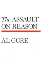Альберт Гор - The Assault on Reason