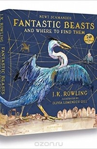 Джоан Роулинг - Fantastic Beasts and Where to Find Them: Illustrated Edition