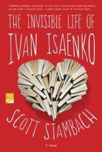Скотт Стэмбах - The Invisible Life of Ivan Isaenko