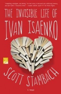 Скотт Стэмбах - The Invisible Life of Ivan Isaenko