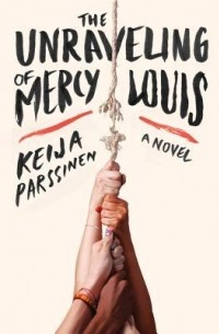 Кейя Парссинен - The Unraveling of Mercy Louis