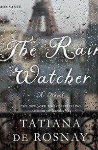Tatiana de Rosnay - The Rain Watcher