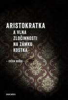 Evžen Boček - Aristokratka a vlna zločinnosti na zámku Kostka