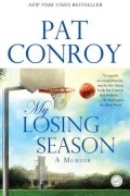 Пэт Конрой - My Losing Season: A Memoir