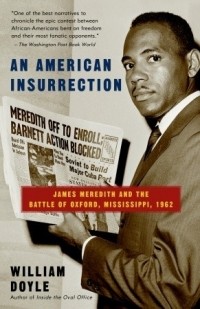 William  Doyle - An American Insurrection: James Meredith and the Battle of Oxford, Mississippi, 1962