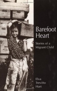 Элва Тревино Харт - Barefoot Heart: Stories of a Migrant Child