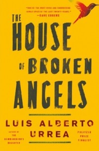 Luis Alberto Urrea - The House of Broken Angels