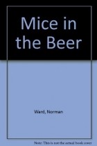Норман Уорд - Mice in the Beer