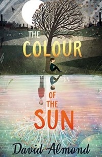 Дэвид Алмонд - The Colour of the Sun