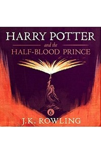 Джоан Роулинг - Harry Potter And The Half Blood Prince