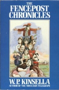 Уильям Патрик Кинселла - The Fencepost Chronicles