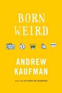 Эндрю Кауфман - Born Weird