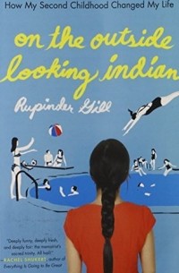 Рупиндер Гилл - On the Outside Looking Indian