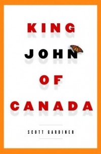 Скотт Гардинер - King John of Canada