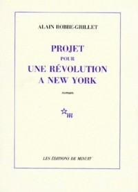 Alain Robbe-Grillet - Projet pour une révolution à New-York