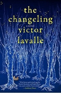 Victor LaValle - The Changeling