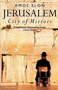 Амос Элон - Jerusalem city of mirrors