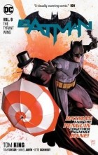 Том Кинг - Batman Volume 9: The Tyrant Wing