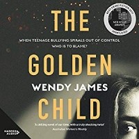 Венди Джеймс - The Golden Child: Sweetness, Danger, Bullying, Shame