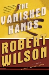 Роберт Уилсон - The Vanished Hands