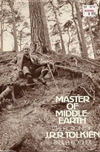 Пол Кохер - Master of Middle-Earth: The Fiction of J.R.R. Tolkien