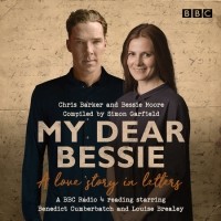  - My Dear Bessie: A Love Story in Letters: A BBC Radio 4 Adaptation