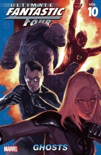  - Ultimate Fantastic Four, Vol. 10: Ghosts