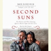 Дэвид Оливер Релин  - Secons Suns: Two Doctors and Their Amazing Quest to Restore Sight and Save Lives
