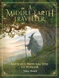 Джон Хоу - A Middle-Earth Traveller: Sketches from Bag End to Mordor