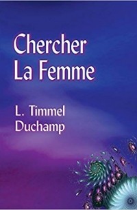 Л. Тиммел Дюшам - Chercher La Femme