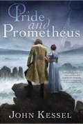 John Kessel - Pride and Prometheus