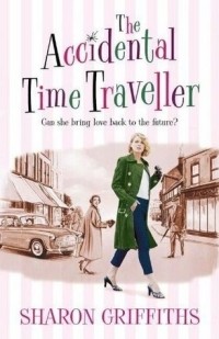 Sharon Griffiths - The Accidental Time Traveller